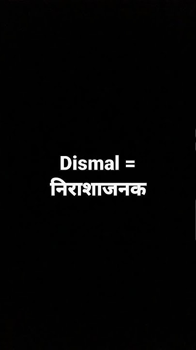 dismal-meaning-in-hindi-and-its-parts-of-speech-and-its-pronunciation
