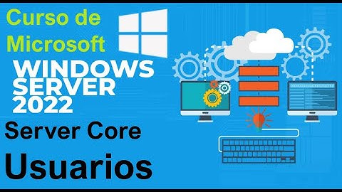 Curso de Microsoft Windows Server 2022 desde cero | SERVER CORE, USUARIOS (video 85)