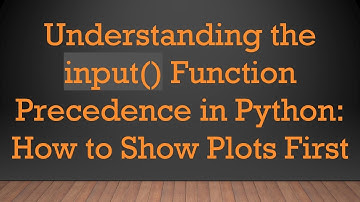 Understanding the input() Function Precedence in Python: How to Show Plots First