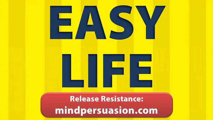 Easy Life - Let Go Of Internal Resistance And Embr...