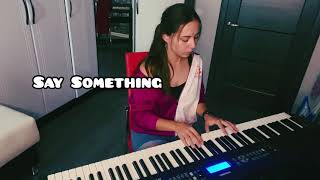 “SAY SOMETHING” PIANO cover by Alina Grinevich - A Great Big World & Christina Aguilera