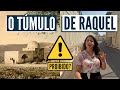 ONDE ESTÁ RAQUEL? O túmulo polêmico da matriarca Raquel!