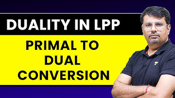 Duality in Linear Programming | Primal to Dual Conversion | LPP