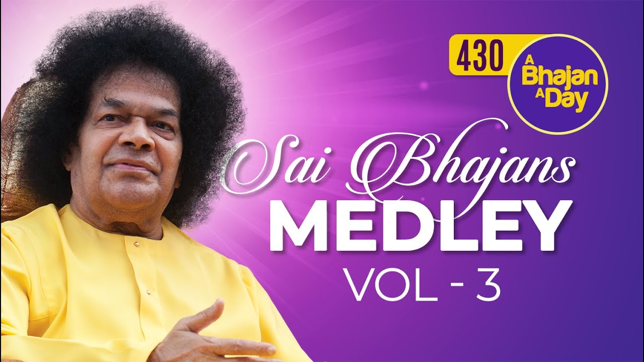 430   Sai Bhajans Medley Vol 3  Sri Sathya Sai Bhajans