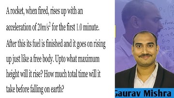 rocket, when fired, rises up with an acceleration of 20m/s2 for first 1 minute.its fuel is finished