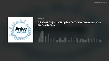 Episode 65: Major USCIS Updates for TN Visa Occupations: What You Need to Know