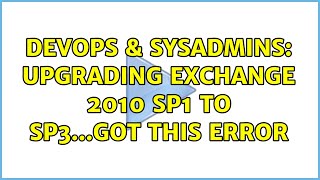 Celebrity DevOps & SysAdmins: Upgrading Exchange 2010 SP1 to SP3...got this error (2 Solutions!!) Wealth