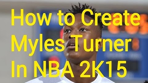 NBA 2K15 How to Create Myles Turner Xbox 360/PS3