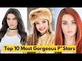 Top 10 most gorgeous prnstars of 2024  top gorgeous pstars 