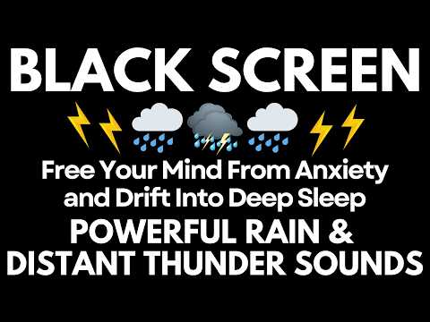 Free Your Mind From Anxiety and Drift Into Deep Sleep with Powerful Rain & Distant Thunder Sounds
