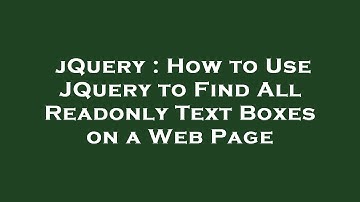 jQuery : How to Use JQuery to Find All Readonly Text Boxes on a Web Page