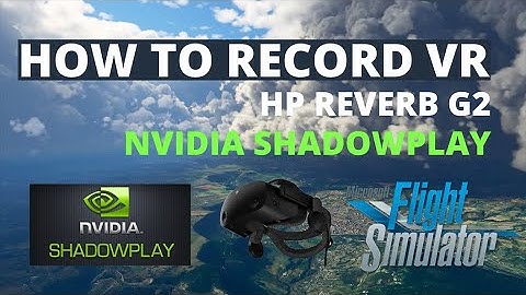 MSFS | HOW TO RECORD VR GAMEPLAY WITH A REVERB G2 | TUTORIAL