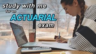 study with me for an ACTUARIAL SCIENCE exam (& how I study)