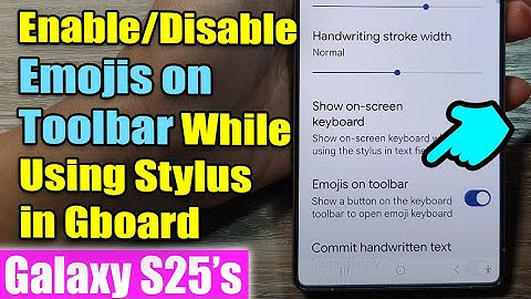 How to Enable/Disable Emojis on Toolbar While Using Stylus in Gboard – Samsung Galaxy S25/S25+/Ultra