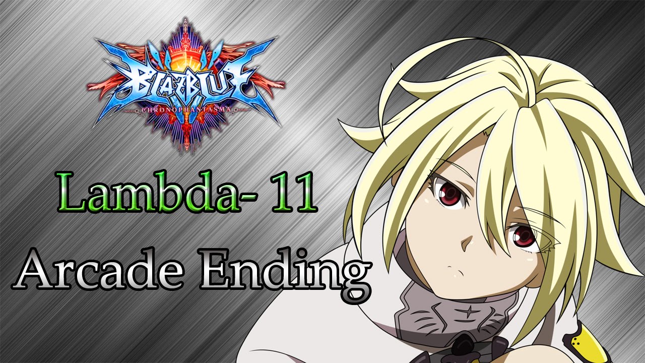 Lambda 11 Arcade Mode Ending Blazblue Chronophantasma 2 0 Youtube