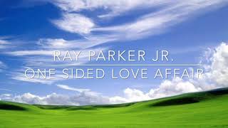 Ray Parker JR. - One Sided Love Affair (Lyrics)
