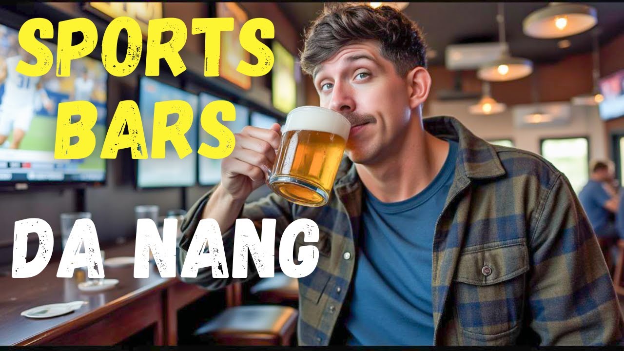 Best Sports Bars in Da Nang for Beer, Big Screens & Good Vibes