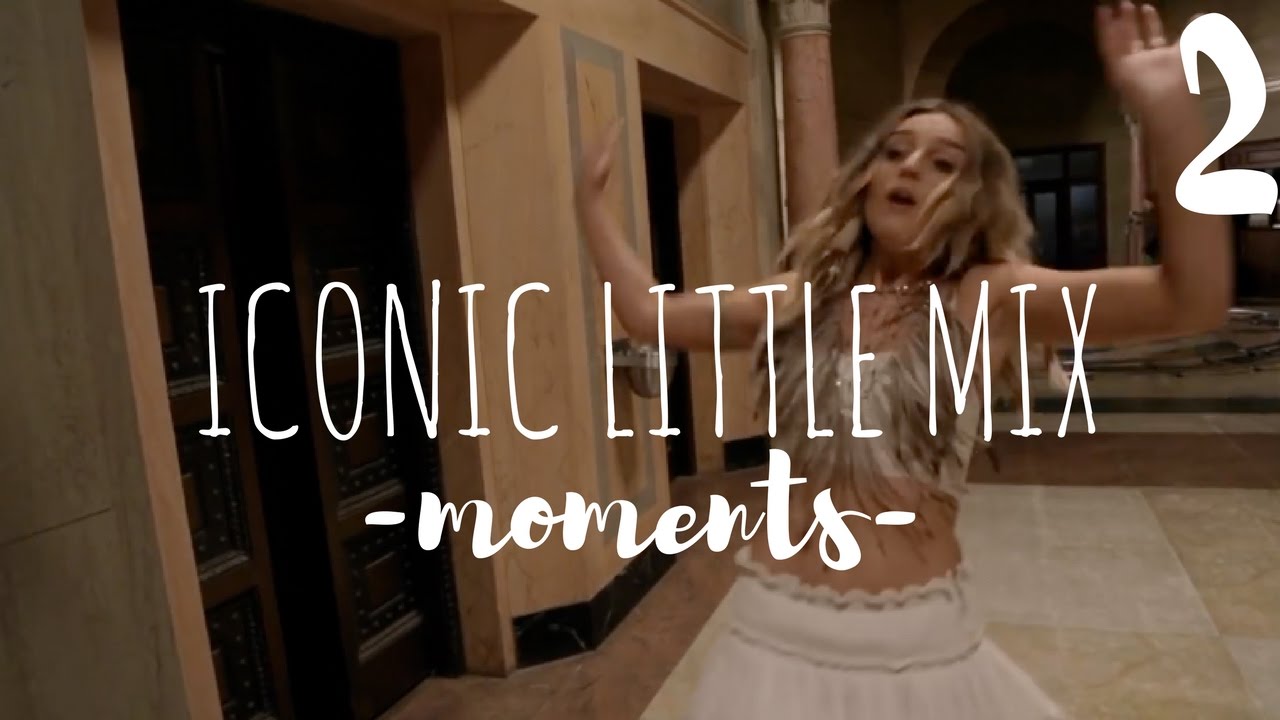 Iconic Little Mix Moments || 2