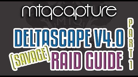 Deltascape V4.0 (Savage) Guide - Part One