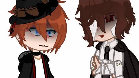 Are you mad at me? || Dark Era || soukoku angst || Dazai and Chuuya || Gacha || Bsd || Part 1