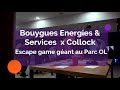 Bouygues energies  services x collock  un escape game gant au parc ol