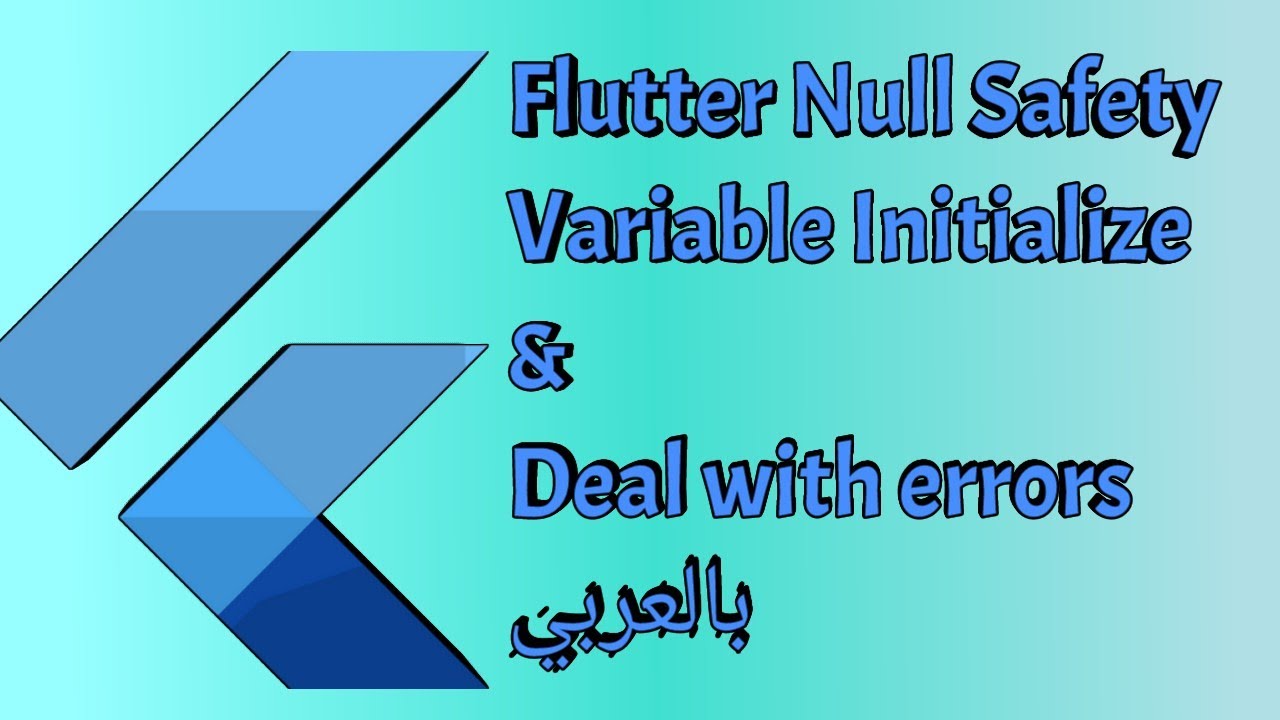 Flutter 2.2 & Null Safety, Variable initialization (Arabic)