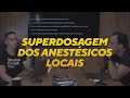 Reações à superdosagem dos anestésicos locais