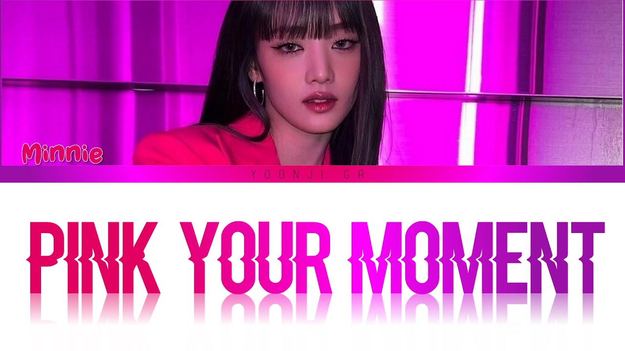 (G)IDLE (여자)아이들 Minnie (민니) Pink Your Moment Lyrics [Color Coded Han