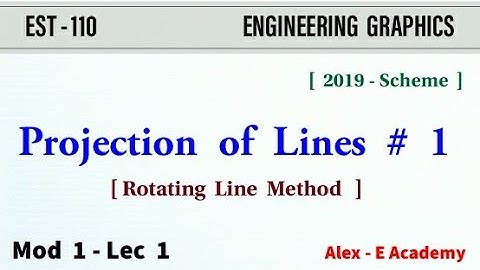 EST 110 - Engg Graphics | Projection of Lines # 1 | Mod 1 - Lec 1 | S1 S2 - KTU 2019 Scheme