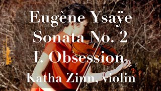 Ysaÿe: Sonata No. 2 for Violin Solo, I. Obsession.  Katha Zinn, violin