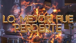 LO MEJOR FUE PERDERTE - Banda La Indicada ft Julio Preciado