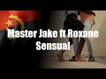 Master jake ft roxane  sensual