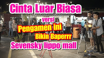 Cinta Luar Biasa Andmesh versi pengamen jogja - Sevensky Lippo Mall