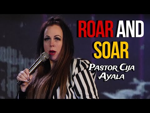 Roar And Soar | Pastor Cija Ayala | Xtreme Harvest Church