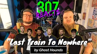Ghost Hounds -- Last Train To Nowhere -- 307 Reacts -- Episode 763