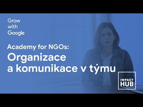 Grow with Google Academy for NGOs: Organizace a komunikace v týmu