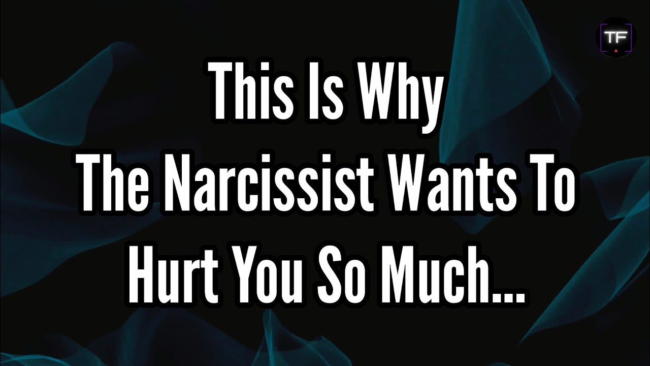 This Is Why the Narcissist Wants To Hurt You So Much... The Truth They ...