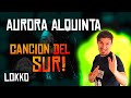 😎REACCION Y CRITICA MUSICAL😎   Aurora Alquinta      Cancion del Sur