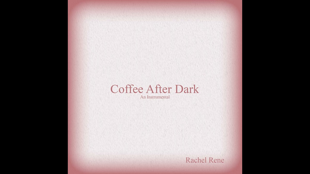 Watch Rachel Rene - Coffee After Dark (Instrumental) on YouTube Watch Rachel Rene - Coffee After Dark (Instrumental) on YouTube
