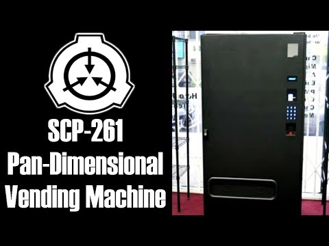 SCP Readings: SCP-261 Pan dimensional Vending Machine | object class safe | Food / drink scp