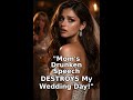 Mom's Drunken Speech DESTROYS My Wedding Day!