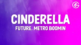 Future, Metro Boomin - Cinderella (Lyrics)