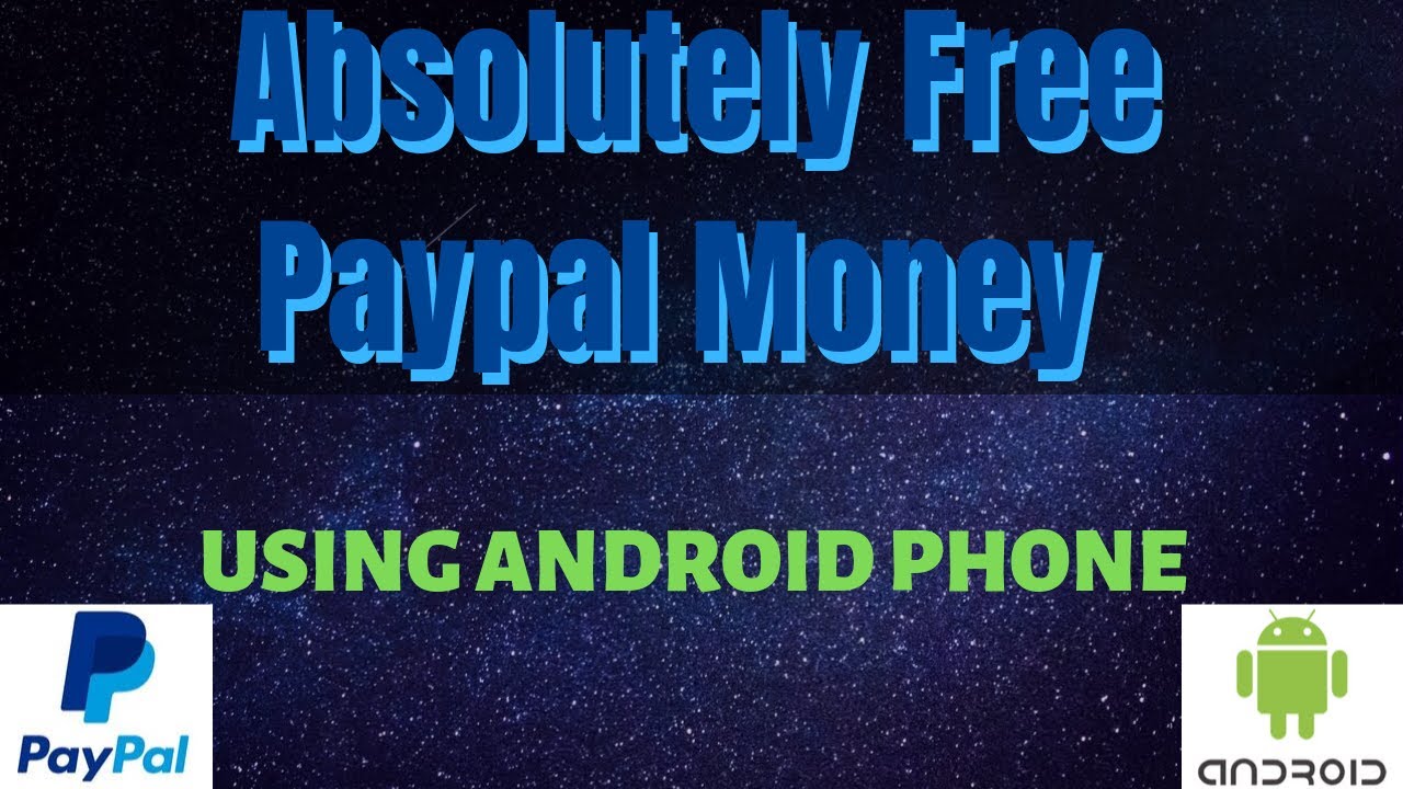 Absolutely Free Paypal Money Using Android Phone
