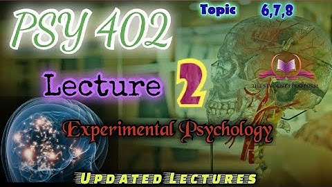 PSY402 || Lecture 2 || Experimental Psychology || Updated Lectures || Short VU Lecture