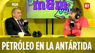 GUILLERMO MORENO Y DIEGO MORANZONI - PETRÓLEO EN LA ANTÁRTIDA | M&M