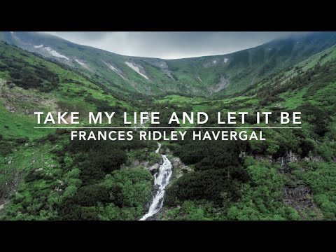 Take My Life and Let It Be | Songs and Everlasting Joy - YouTube