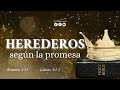 HEREDEROS SEGÚN LA PROMESA I Romanos 4:13 I Miércoles 29/05/2024