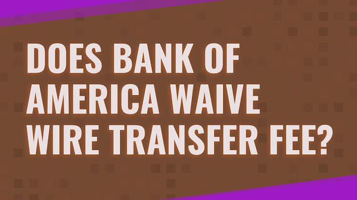 Does bank of america charge for international wire transfers