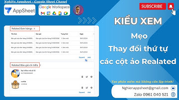 [Appsheet-11] [Sắp xếp dữ liệu] Mẹo thay đổi thứ tự các cột ảo Realated