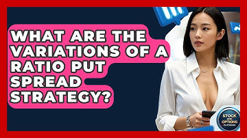What Are The Variations Of A Ratio Put Spread Strategy? - Stock and Options Playbook